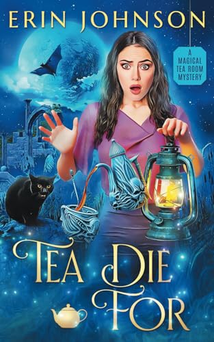 Tea Die For: A Magical Tea Room Mystery (The Magical Tea Room Mysteries, Band 9) von Independently published